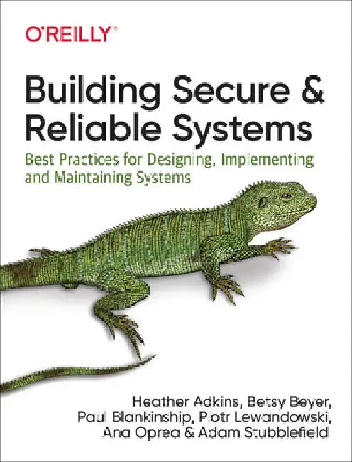 Building Secure and Reliable Systems: Sre and Security Best Practices by Heather Adkins