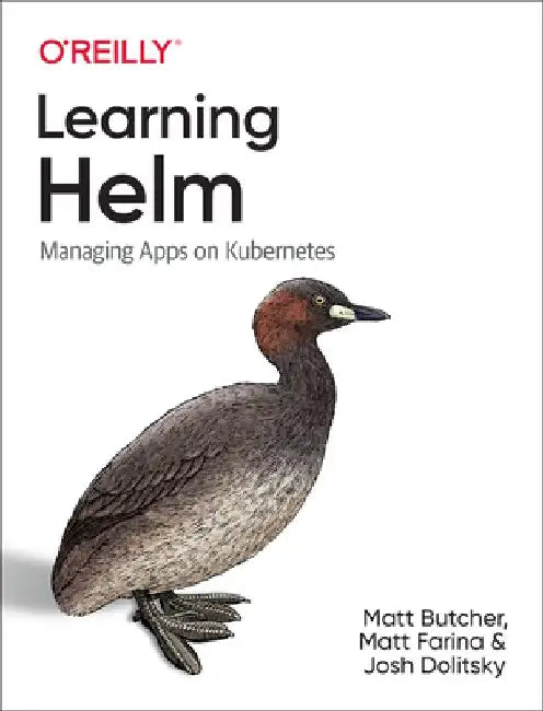 Learning Helm: Managing Apps on Kubernetes by Matt Butcher
