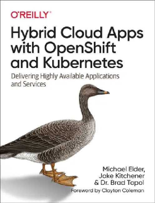 Hybrid Cloud Apps with Openshift and Kubernetes: Delivering Highly Available Applications and Services by Michael Elder