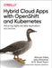 Hybrid Cloud Apps with Openshift and Kubernetes: Delivering Highly Available Applications and Services by Michael Elder