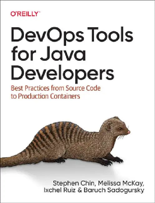 Devops Tools for Java Developers: Best Practices from Source Code to Production Containers by Stephen Chin
