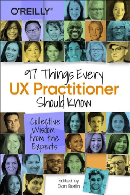 97 Things Every UX Designer Should Know: Collective Wisdom from the Experts by Tom Greever
