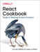React Cookbook: Recipes for Mastering the React Framework by David Griffiths