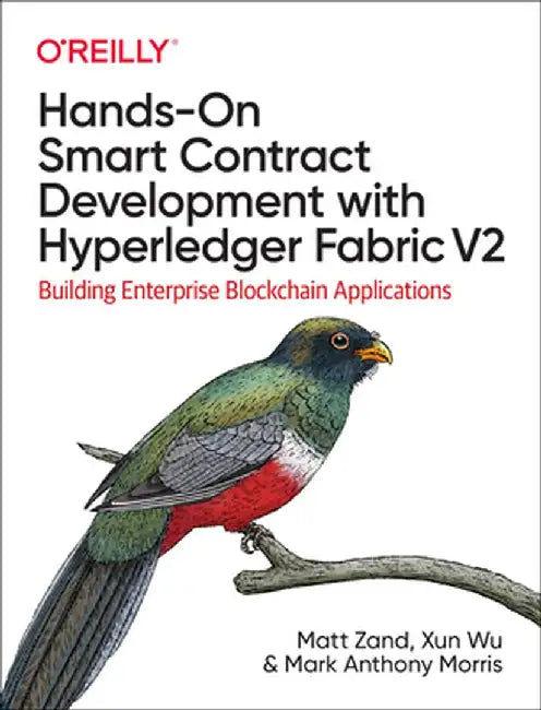 Hands-On Smart Contract Development with Hyperledger Fabric V2: Building Enterprise Blockchain Applications by Matt Zand