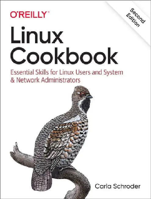 Linux Cookbook: Essential Skills for Linux Users and System & Network Administrators by Carla Schroder