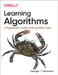 Learning Algorithms: A Programmer's Guide to Writing Better Code by George Heineman