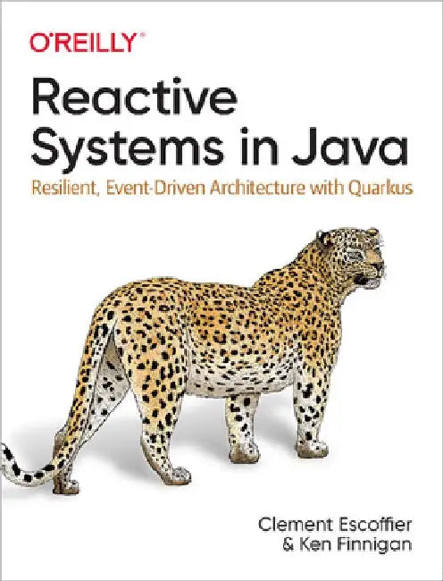 Reactive Systems in Java: Resilient, Event-Driven Architecture with Quarkus by Clement Escoffier