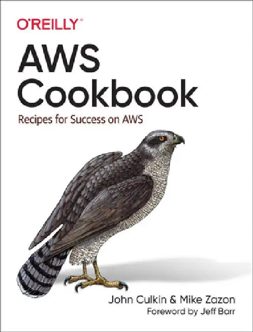 Aws Cookbook: Building Practical Solutions with Aws by John Culkin