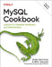 MySQL Cookbook: Solutions for Database Developers and Administrators by Sveta Smirnova