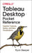 Tableau Desktop Pocket Reference: Essential Features, Syntax, and Data Visualizations by Ryan Sleeper
