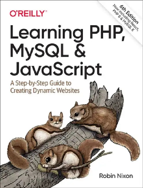 Learning Php, MySQL & JavaScript: A Step-By-Step Guide to Creating Dynamic Websites by Robin Nixon