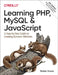 Learning Php, MySQL & JavaScript: A Step-By-Step Guide to Creating Dynamic Websites by Robin Nixon