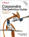 Cassandra: The Definitive Guide, (Revised) Third Edition: Distributed Data at Web Scale by Jeff Carpenter