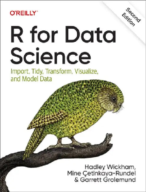 R for Data Science: Import, Tidy, Transform, Visualize, and Model Data by Hadley Wickham