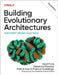 Building Evolutionary Architectures: Automated Software Governance by Neal Ford
