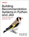 Building Recommendation Systems in Python and Jax: Hands-On Production Systems at Scale by Bryan Bischof