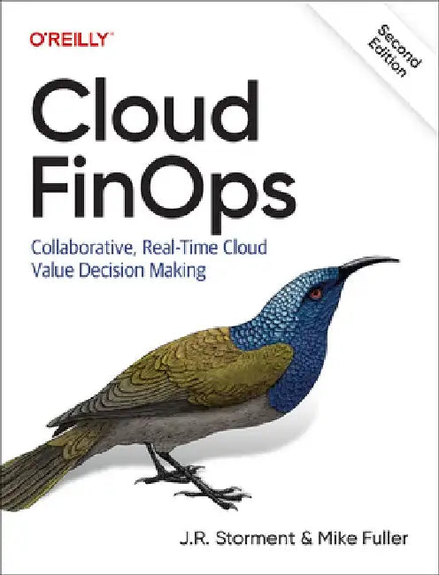 Cloud Finops: Collaborative, Real-Time Cloud Financial Management by J. R. Storment