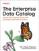 The Enterprise Data Catalog