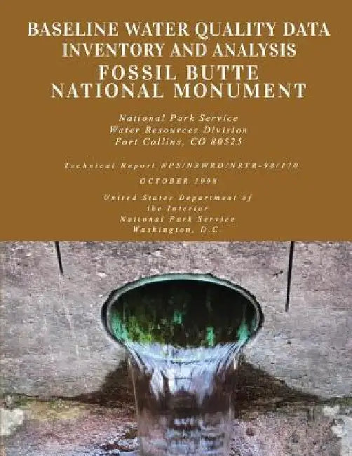 Baseline Water Quality Data Inventory and Analysis: Fossil Butte National Monume by Water Resource Division