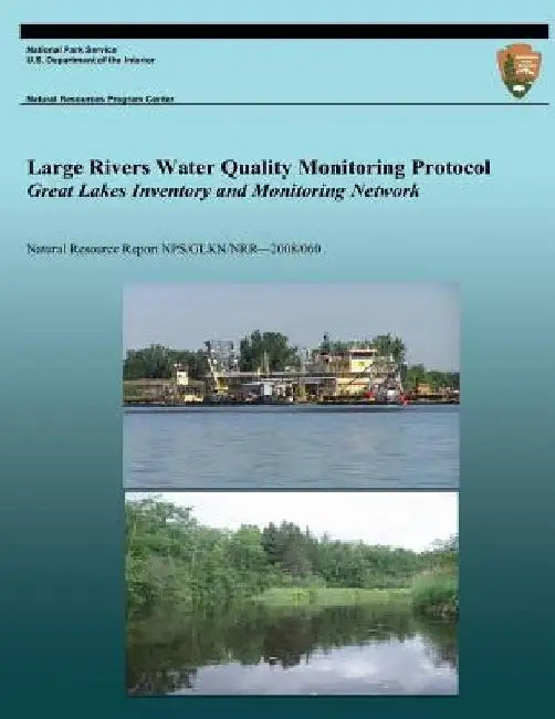 Large Rivers Water Quality Monitoring Protocol: Great Lakes Inventory and Monitoring Network by National Park Service