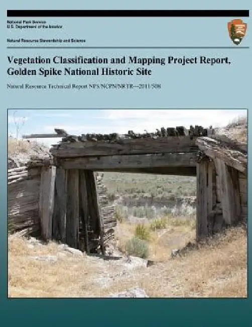Vegetation Classification and Mapping Project Report, Golden Spike National Hist by National Park Service