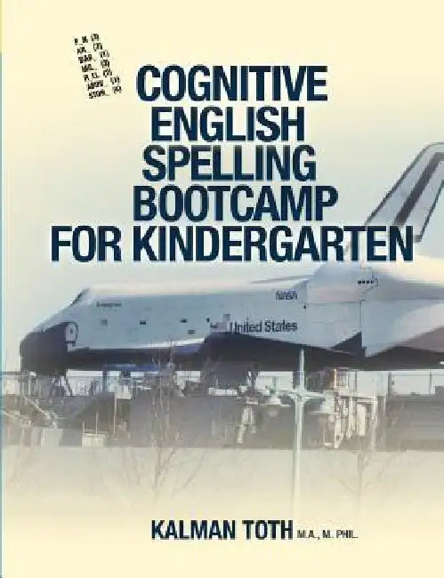 Cognitive English Spelling Bootcamp For Kindergarten by Kalman Toth M. a. M. Phil