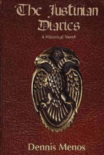 The Justinian Diaries by Dennis Menos