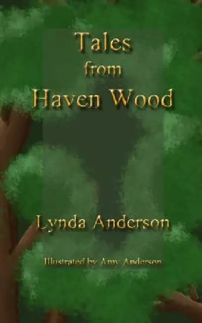 Tales From Haven Wood by Amy Anderson