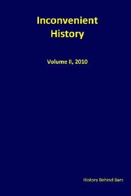 Inconvenient History Vol. II: Nos. 1 through 4, 2010 by History Behind Bars
