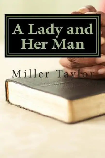 A Lady and Her Man by Miller C. Taylor