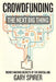 Crowdfunding: The Next Big Thing by Gary Spirer