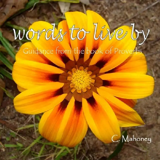 Words To Live By by C Mahoney