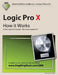 Logic Pro X - How it Works: A new type of manual - the visual approach by Edgar Rothermich