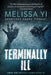Terminally Ill: Library Edition by Melissa Yuan-Innes MD