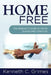 Home Free: The Believer's Guide to Home Buying and Financing by Kenneth C. Grimes