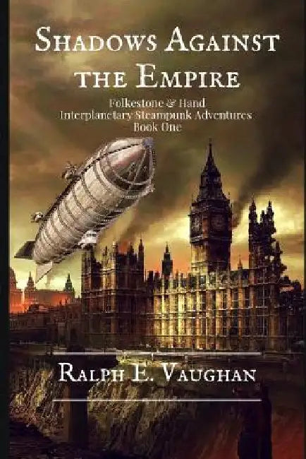 Shadows Against the Empire: An Interplanetary Steampunk Adventure by Ralph E. Vaughan
