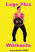 Legs Plus Workouts by Christopher Bossio