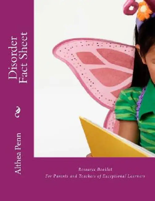 Disorder Fact Sheet Resource Booklet: For Parents and Teachers of Exceptional Learners by Althea F. Penn