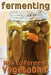 Fermenting: How to Ferment Vegetables by Rashelle Johnson