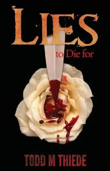 Lies to Die for by Todd M. Thiede