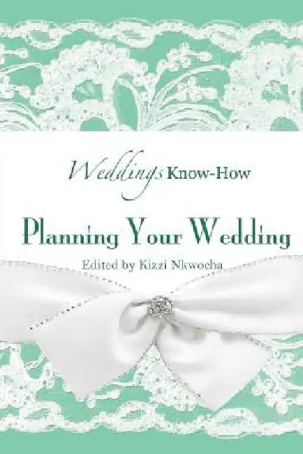 Weddings Know-How by Kizzi Nkwocha