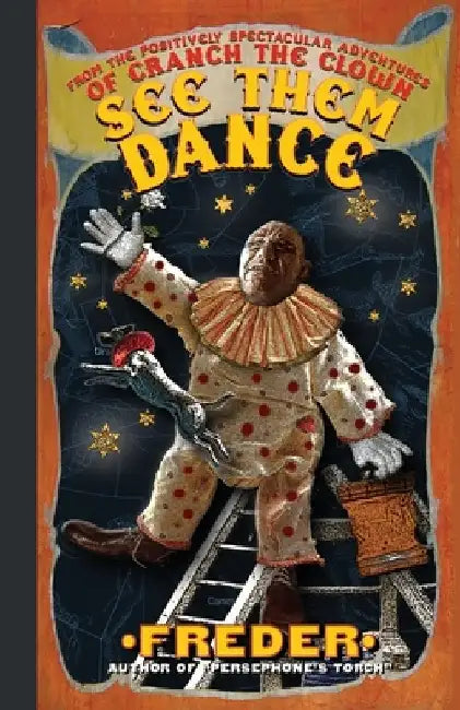 See Them Dance!: From the Positively Spectacular Adventures of Cranch The Clown by Doug Thornsjo