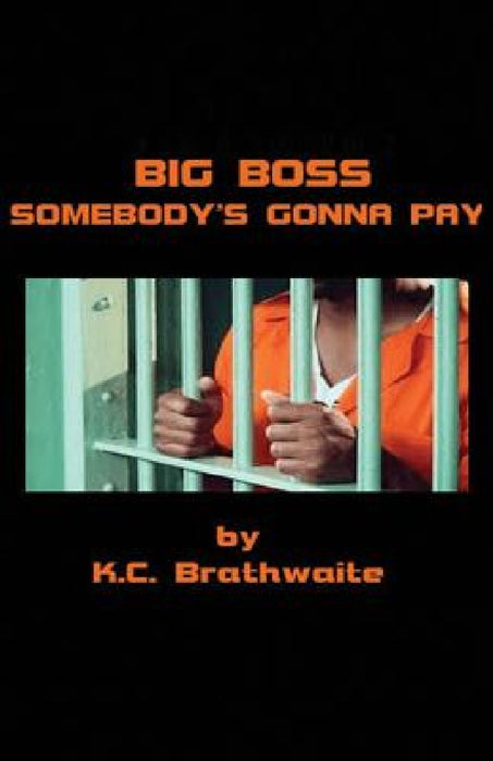 Big Boss: Somebody's Gonna Pay by K. C. Brathwaite