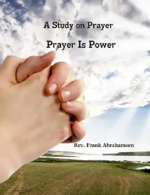 A Study on Prayer Prayer is Power by Patricia Abrahamsen