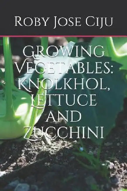 Growing Vegetables: KnolKhol, Lettuce and Zucchini by Roby Jose Ciju