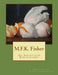 M.F.K. Fisher: An Annotated Bibliography by Randall Tarpey-Schwed
