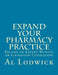 Expand Your Pharmacy Practice: Become an An Expert Witness or Litigation Consultant by Al Lodwick