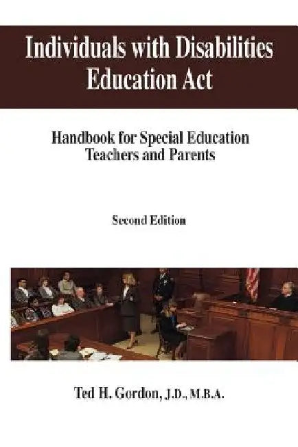 Individuals with Disabilities Education Act: Handbook for Special Education Teachers and Parents by Ted H. Gordon