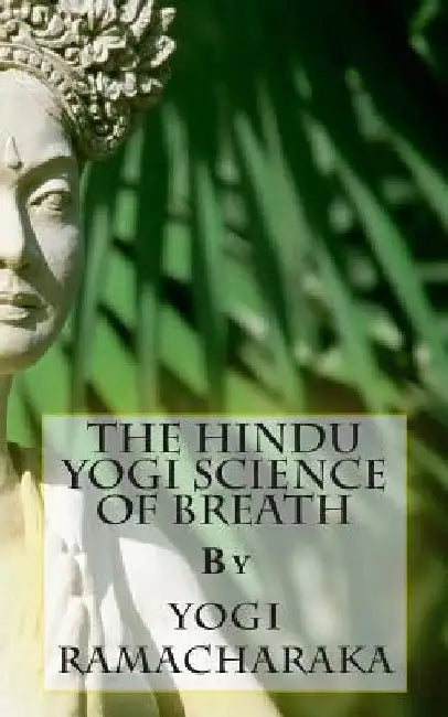 The Hindu Yogi Science of Breath by Yogi Ramacharaka