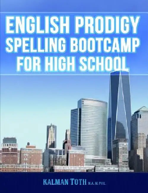 English Prodigy Spelling Bootcamp For High School by Kalman Toth M. a. M. Phil